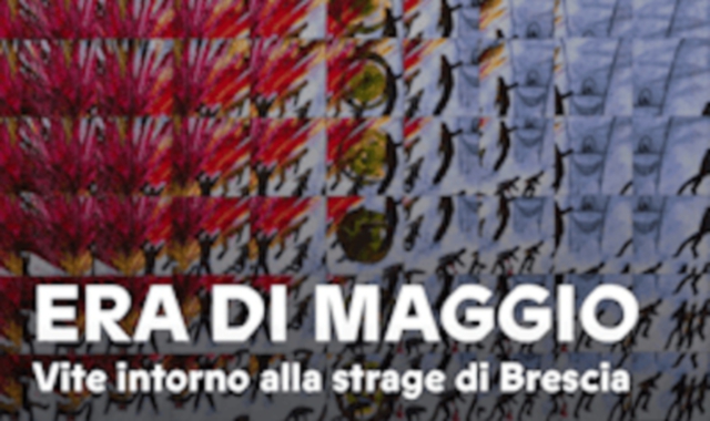 Era di maggio e la strage di Brescia